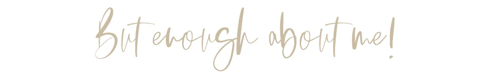 but enough about me