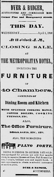 In the Daily Alta California of 1 April 1863: Auction-day ad for the "closing sale" of the contents of the Metropolitan Hotel. Source: California Digital Newspaper Collection .