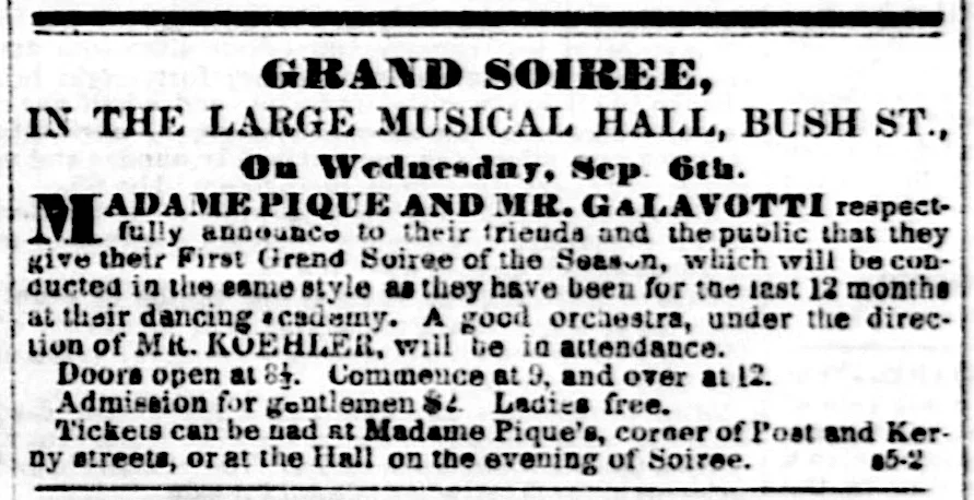 Ad for Grand Soirée hosted by Madame Pique and Mr. Galavotti , Daily Alta California , 5 September 1854, p.2. Source: California Digital Newspaper Collection