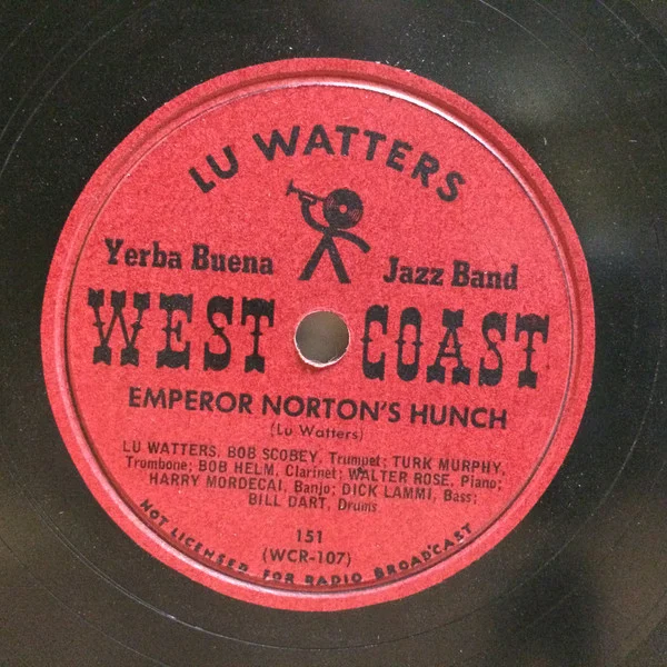 Center label of Lu Watters Yerba Buena Jazz Band (WCR-107), “Emperor Norton’s Hunch” / “Harlem Rag,” West Coast Recordings, 1946 or 1947. Source: Discogs.com .