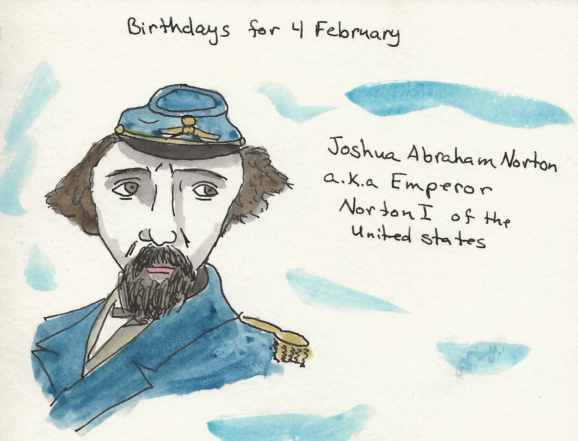   Emperor Norton, 2020, by Russ Petcoff (b. 1963).  Watercolor. Detail from a grouping of three “birthday” sketches Petcoff did on 4 February 2020 [ image ] — part of larger daily series the colorblind artist launched on 14 April 2019. “I choose peop