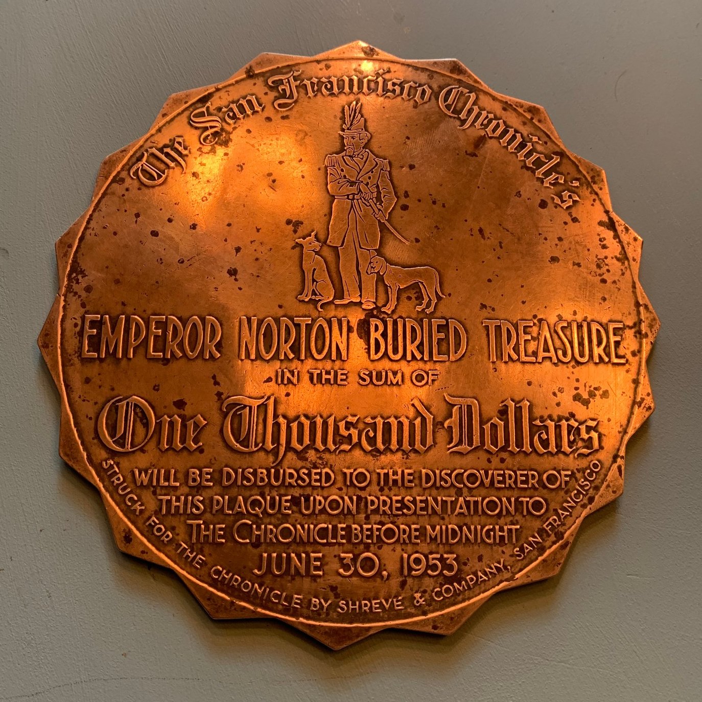   Medallion for Emperor Norton Treasure Hunt, 7” diameter, 1953.  Collection of Dan Sullivan. Photo: Dan Sullivan. For additional information and photographs, see The Emperor Norton Trust’s articles  here  and  here . [Added 3.29.2020; current photo 
