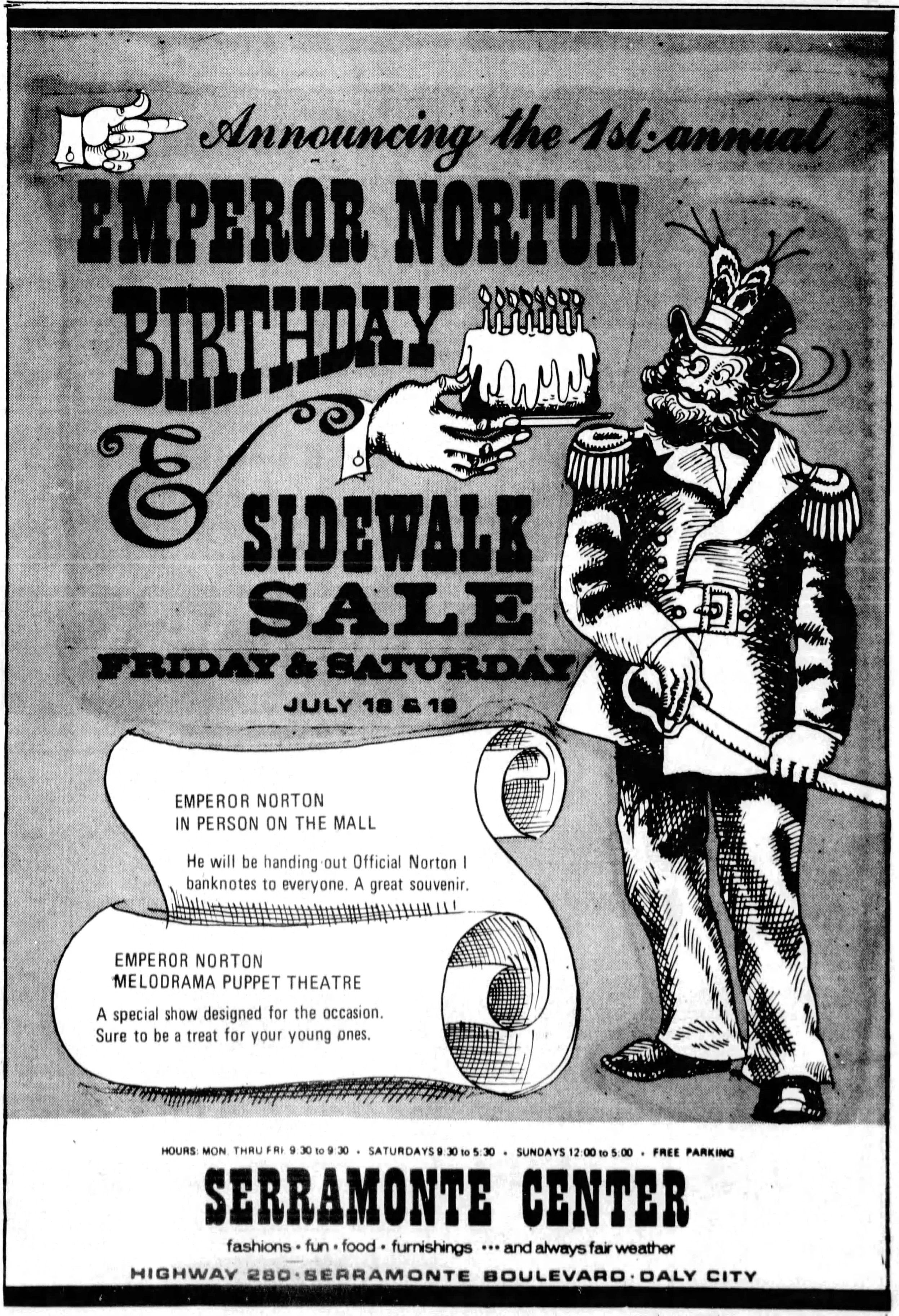   Ad for the “1st Annual Emperor Norton Birthday &amp; Sidewalk Sale” at Serramonte Center, Daly City, Calif., 18–19 July 1975 ,  Pacifica Tribune , 16 July 1975, p. 3. An Emperor Norton impersonator handed out  “Official Norton I banknotes”  as souv