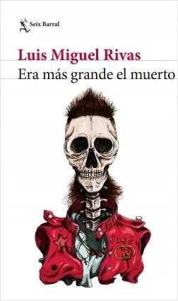 portada_era-mas-grande-el-muerto_luis-miguel-rivas_201709050005.jpg