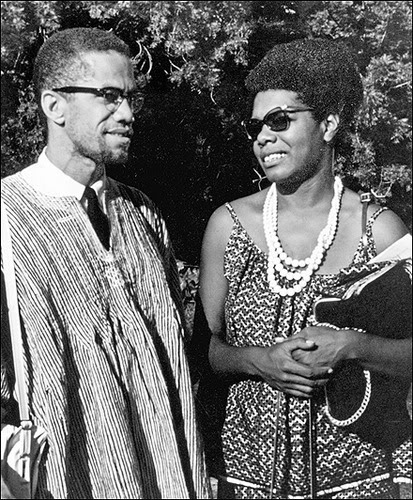  Malcolm X and Maya Angelou. 