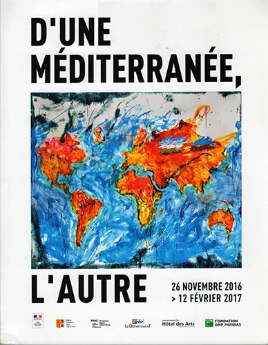 D'UNE MEDITERRANEE, L'AUTRE 26.11.2016 - 12.02.2017 Exhibition catalog by Hotel des Arts, centre d'art Departement du Var, Toulon