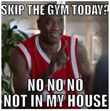 skip the gym no no no.jpeg