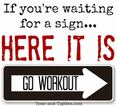 if youre waiting for a sign go workout.png