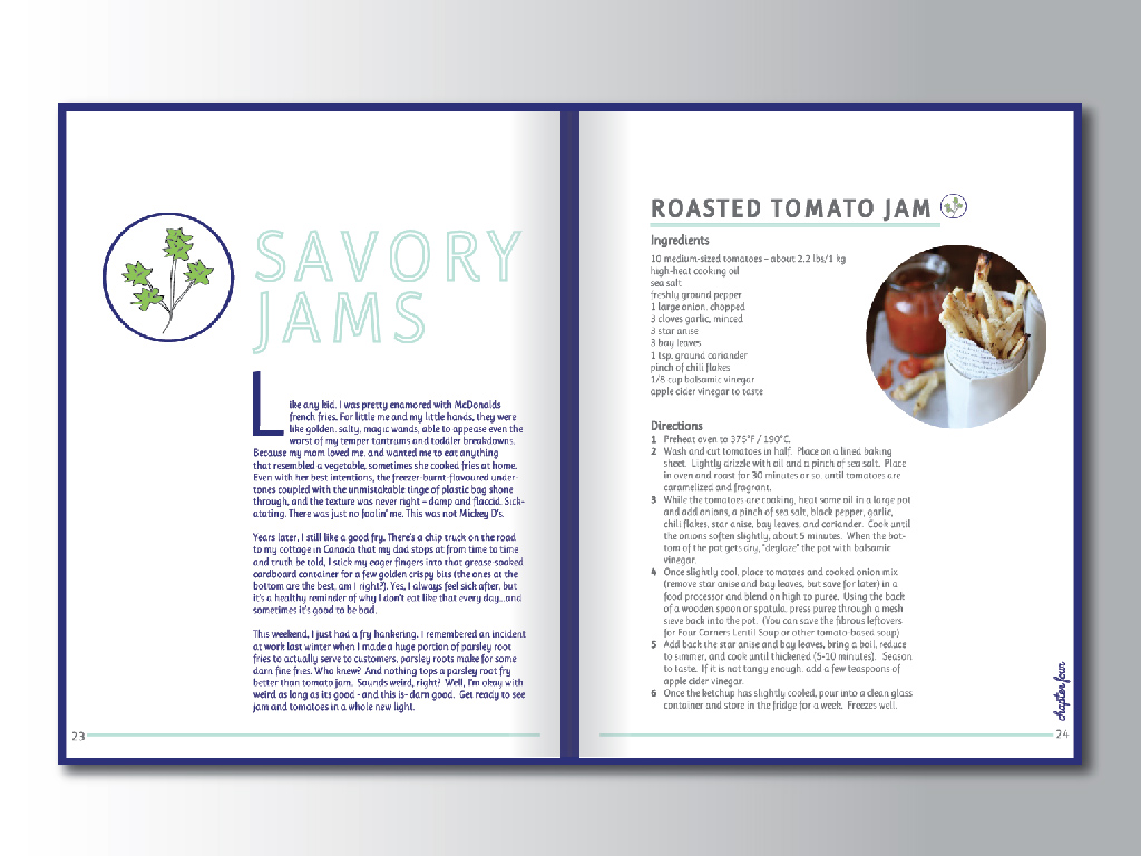 Context // The Smash and Bramble Cookbook is an extension of this line. Concept // This page shows the first page of the chapter on Savory Jams. In it, Sarah shares a personal story from her childhood about her love of all things savory. Next comes a recipe for a savory jam which utilizes an existing jam from the line as a base.