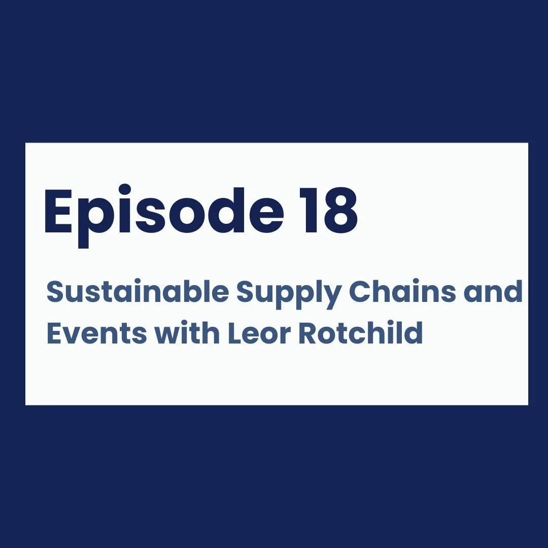 Episode 18 - Sustainable Supply Chains and Events with Leor Rotchild