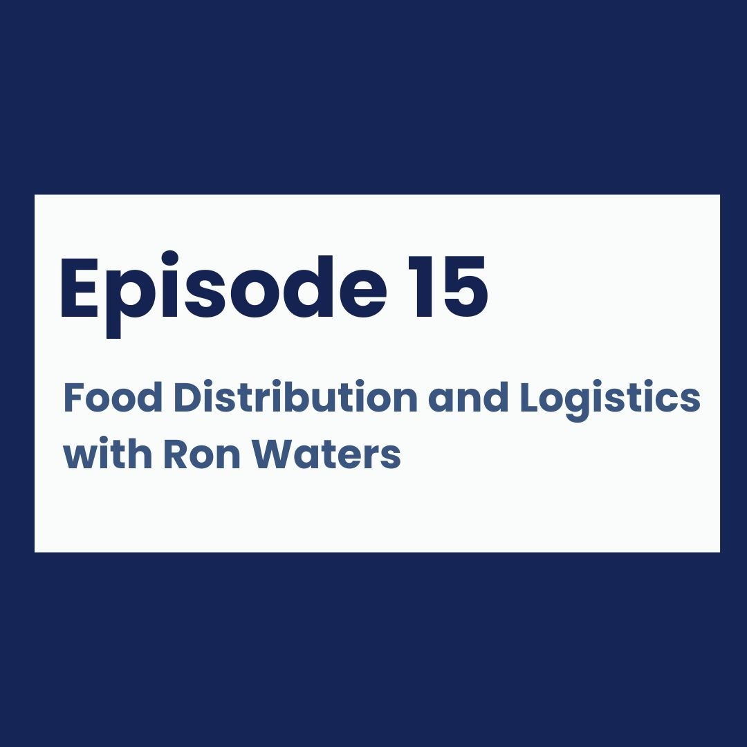 Episode 15 - Food Distribution and Logistics with Ron Waters