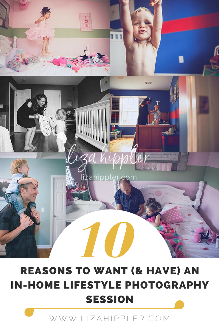 10 Reasons to Want (& Have) an In-Home LIfestyle Photography Session.png