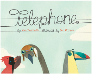 Telephone , by Mac Barnett, illustration by Jen Corace