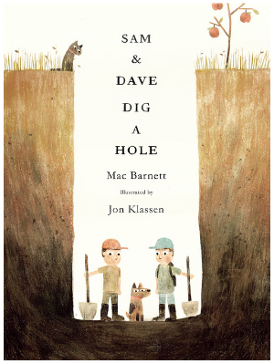 SAM & DAVE DIG A HOLE , by Mac Barnett, illustration by Jon Klassen