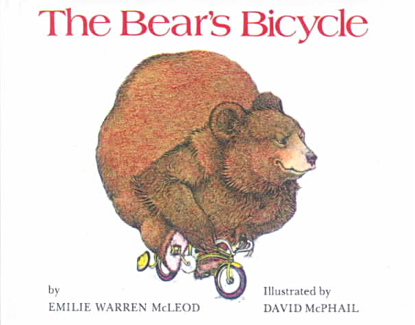 The Bear's Bicycle , by Emilie Warren McLeod, illustration by David McPhail, Boston and Toronto, Little, Brown and Company, 1975