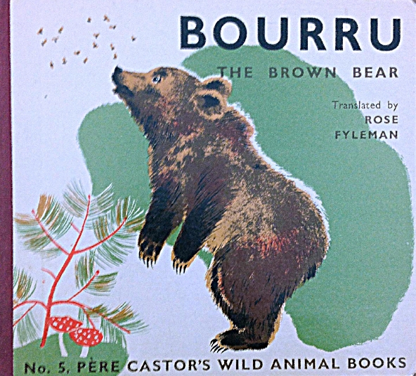 Bourru, The Brown Bear , No. 5, Pere Castor's Wild Animal Books, by Lida, lithographs by Rojan, translated by Rose Fyleman, London, George Allen & Unwin, 1936