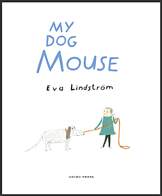 Title page from My Dog Mouse , Eva Lindström