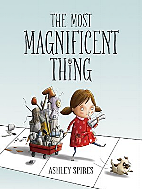 MOST MAGNIFICENT THING — Art of the Picture Book