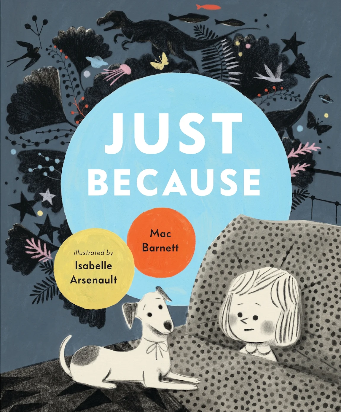 Cover of Just Because , by Mac Barnett, illustration by Isabelle Arsenault