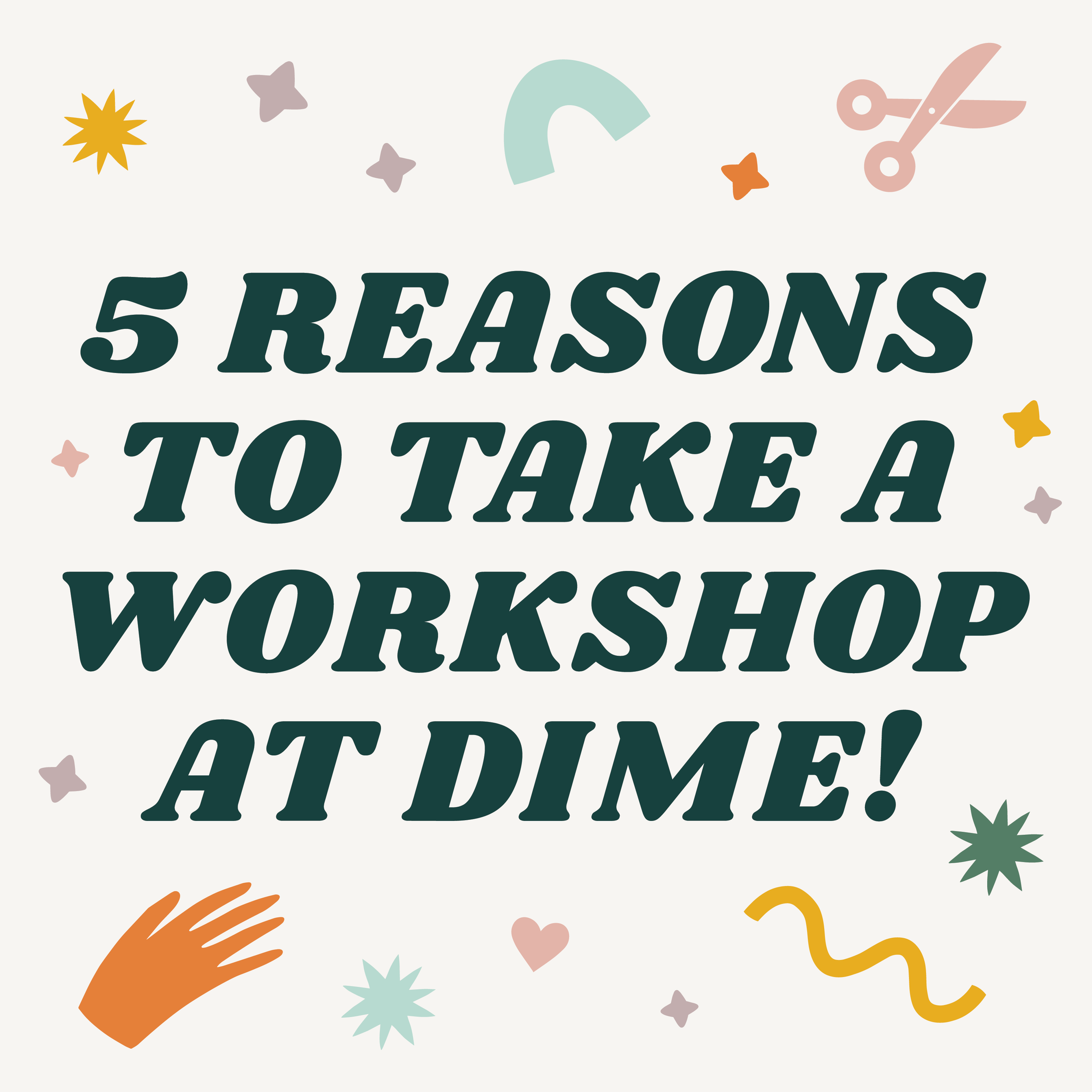 5 Reasons to Take a Workshop at The DIME Store