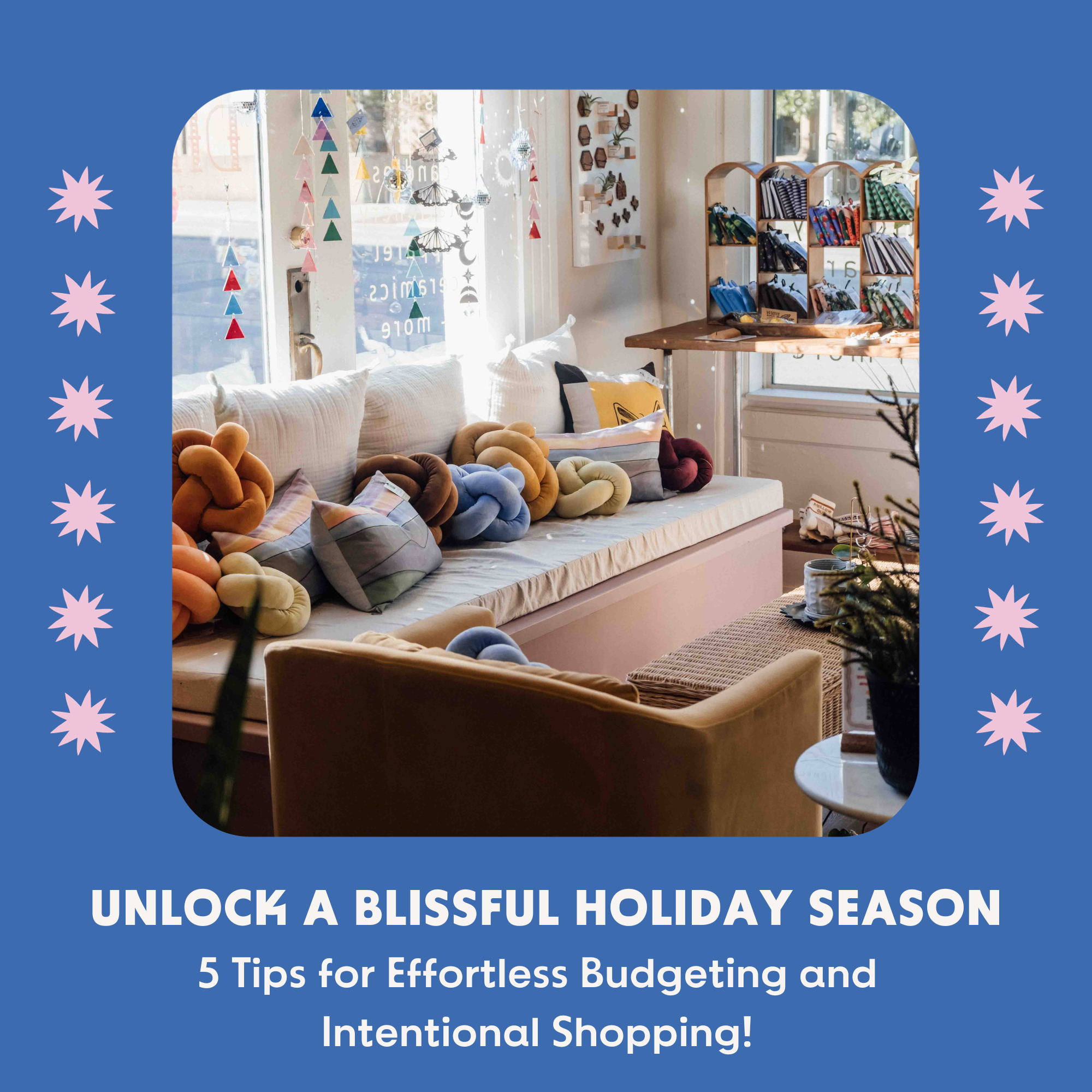 Unlock a Blissful Holiday Season: 5 Tips for Effortless Budgeting and Intentional Shopping!