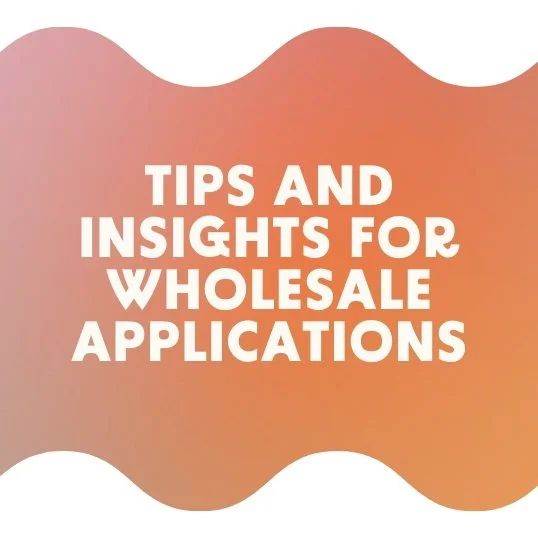 Tips and Insights for a Successful Wholesale Application