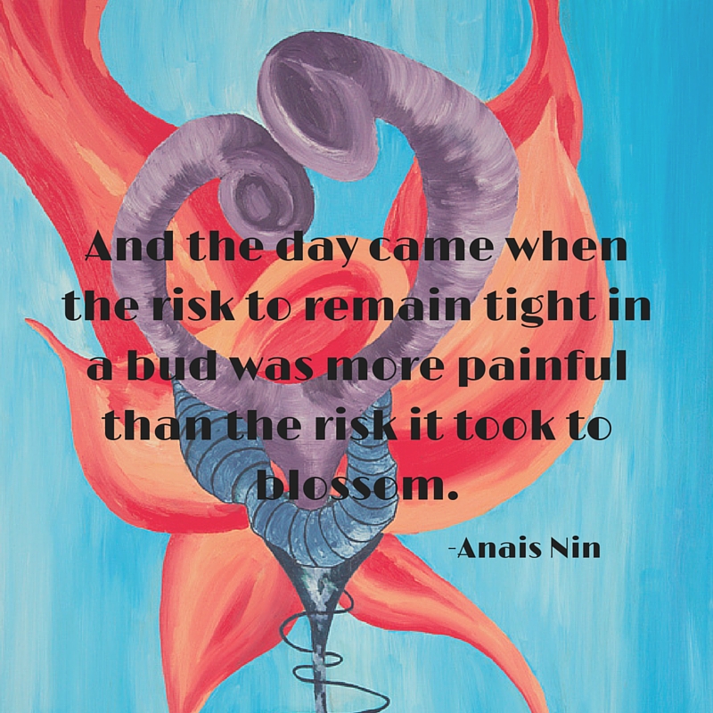 Anais Nin quote overlaid on a detail from my 2011 painting, Blooming .