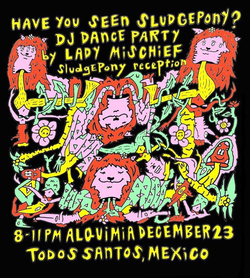Friday night at @jardinalquimia.ts 8-11 pm. Come see the wacky wonderful world of @sludgepony art and then dance with me - I&rsquo;ll be djing my classic get down &amp; dirty dance party as lady mischief. 💗💃🎉🎄