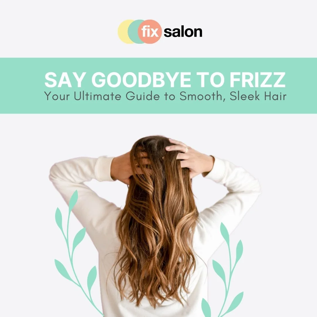 Say Goodbye to Frizz: Achieve Smooth, Sleek Hair with These Tips