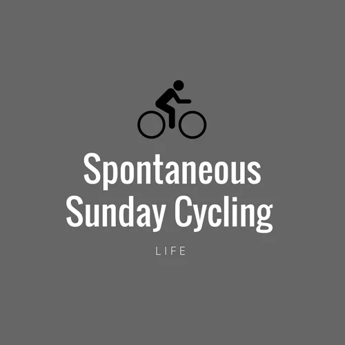 Cycling Stories - A Spontaneous Sunday Cycling