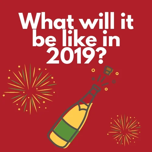 What will it be like in 2019?