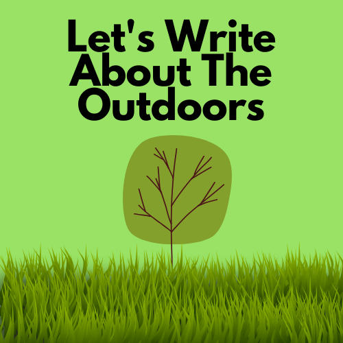 Let's write about the outdoors