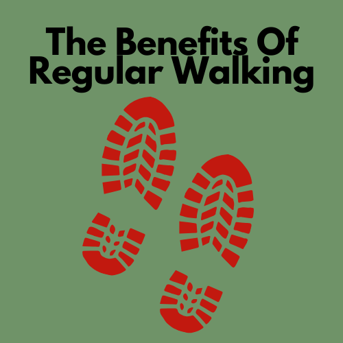 The Benefits Of Regular Walking