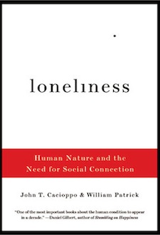 Loneliness: Human Nature and the Need for Social Connection