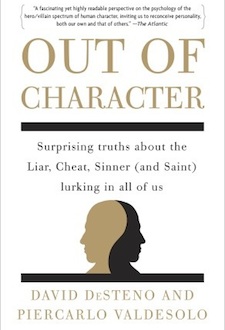 Out of Character: Surprising Truths About the Liar, Cheat, Sinner (and Saint) Lurking in All of Us