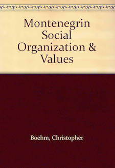 Montenegrin Social Organization and Values: Political Ethnography of a Refuge Area Tribal Adaptation