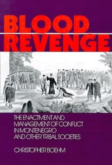 Blood Revenge: The Enactment and Management of Conflict in Montenegro and Other Tribal Societies (The Ethnohistory Series)