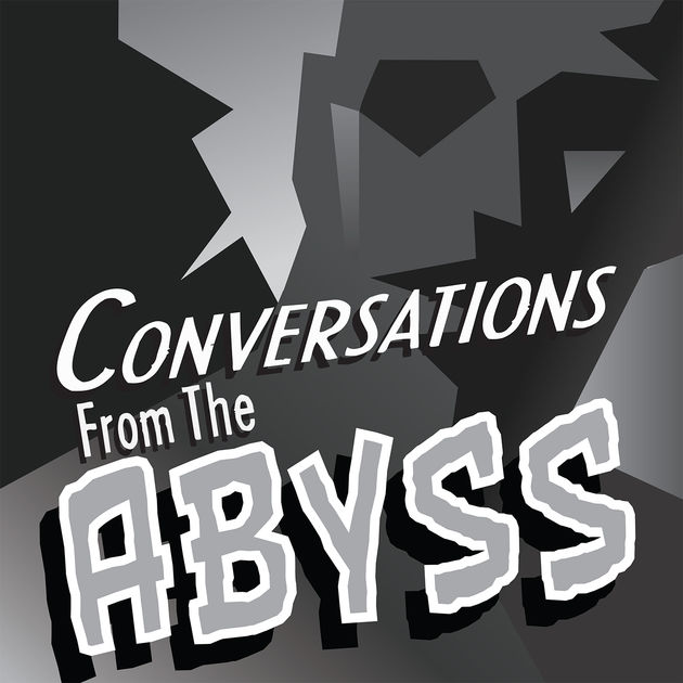Conversations from the Abyss