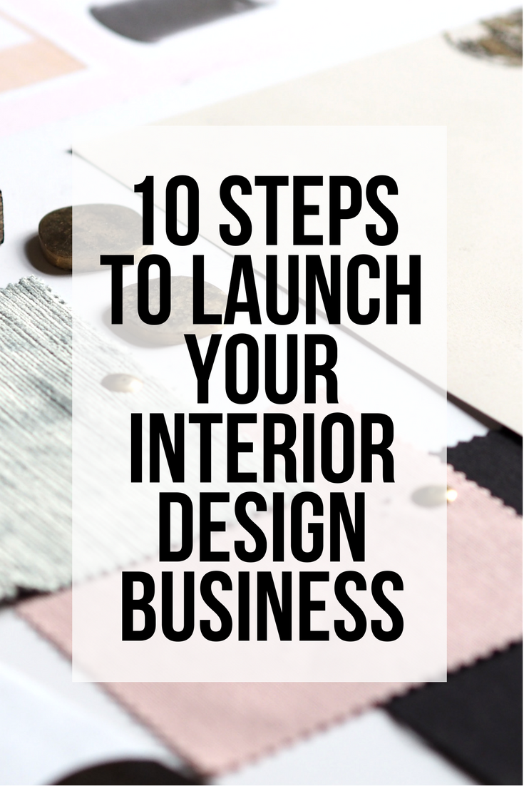 10 Steps To Launch Your Interior Design Business Sarah