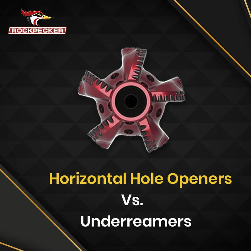 Horizontal Hole Openers Vs. Underreamers
