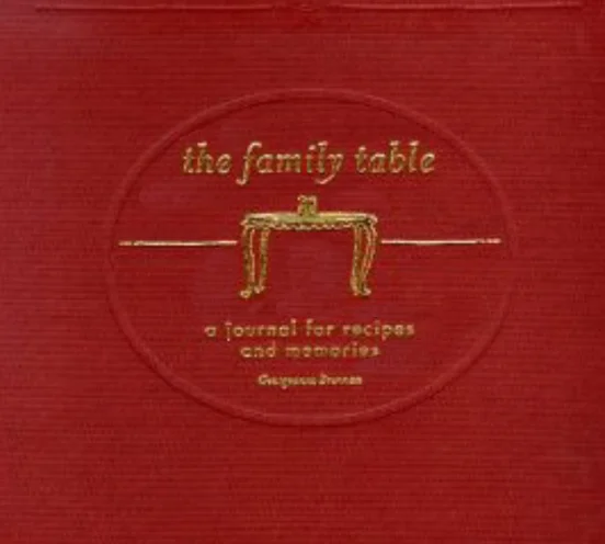 THE FAMILY TABLE: A JOURNAL FOR RECIPES AND MEMORIES