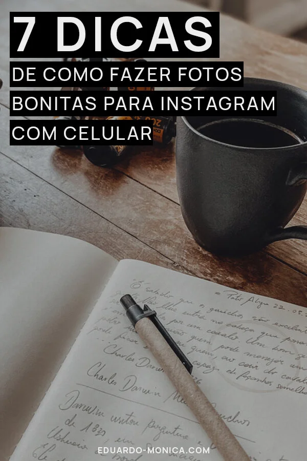 7 Dicas De Como Fazer Fotos Bonitas Para Instagram Com Celular Eduardo Monica