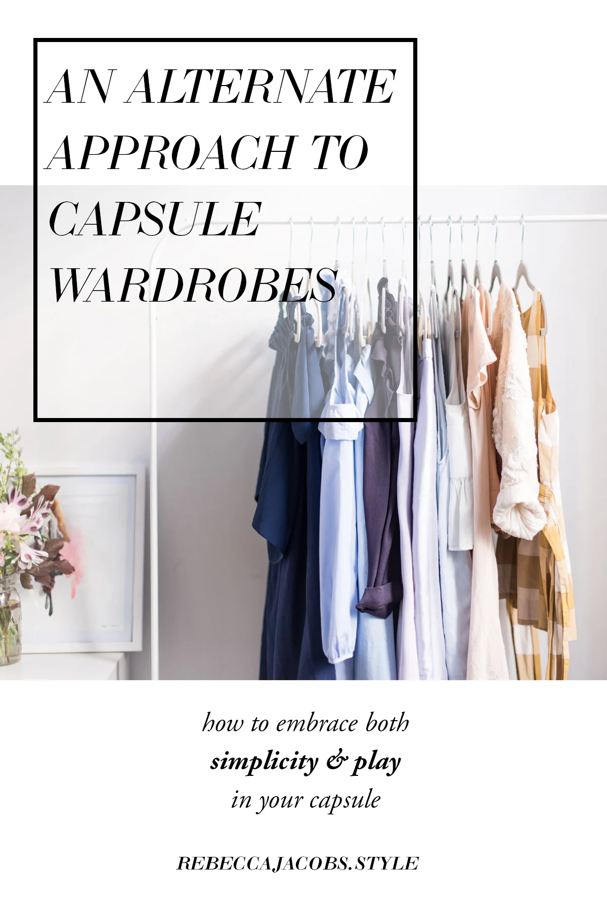 An Alternative Approach To Capsule Wardrobes Rebecca Jacobs