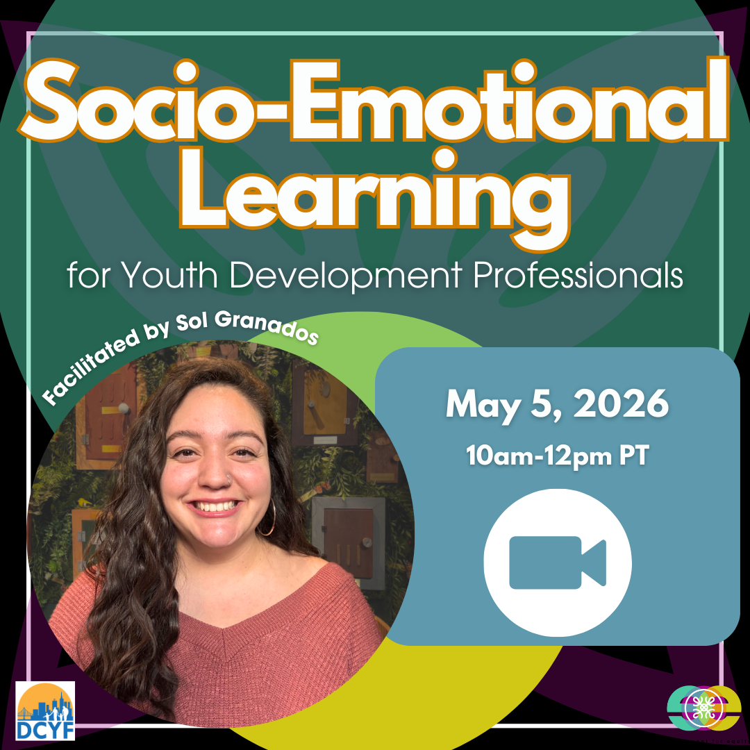 Socio-Emotional Learning (SEL) for Educators & Youth Development Professionals
