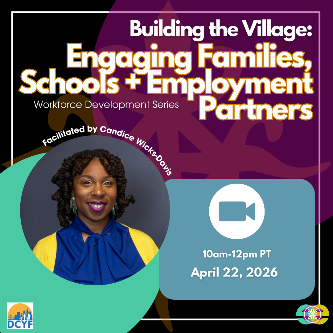 Workforce Development Series: Building the Village: Engaging Families, School + Employment Partners