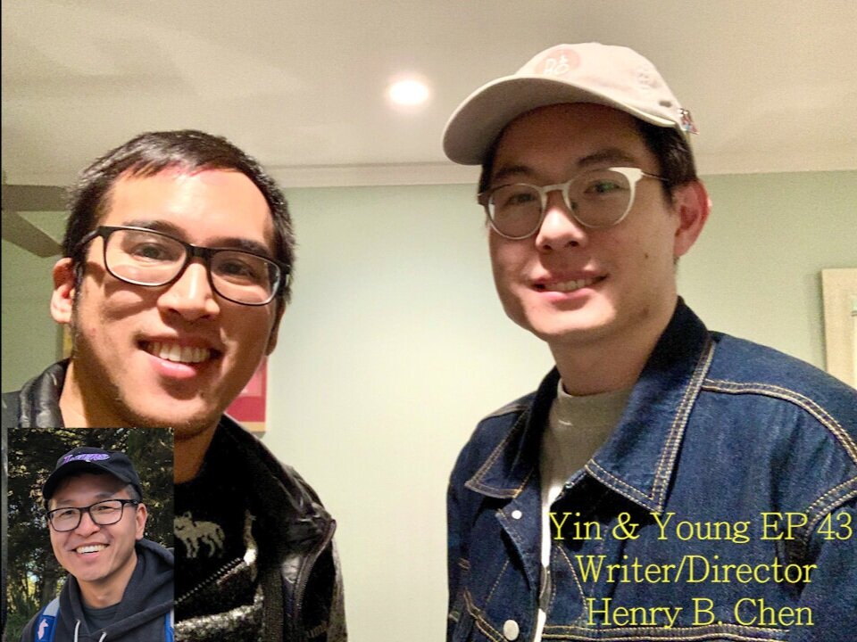Yin & Young - EP43 - Writer/Director Henry B. Chen