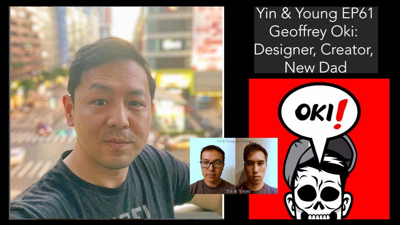 Yin and Young EP61 - Geoffrey Oki - Designer, Creator, New Dad