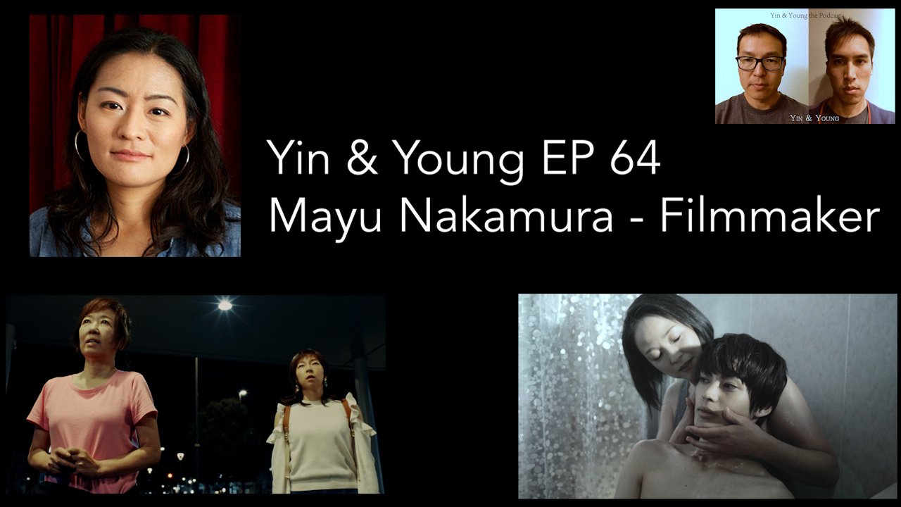 Yin & Young Episode 64 - Mayu Nakamura (中村真夕) - Filmmaker Yin & Young Episode 64 - Mayu Nakamura (中村真夕) - Filmmaker