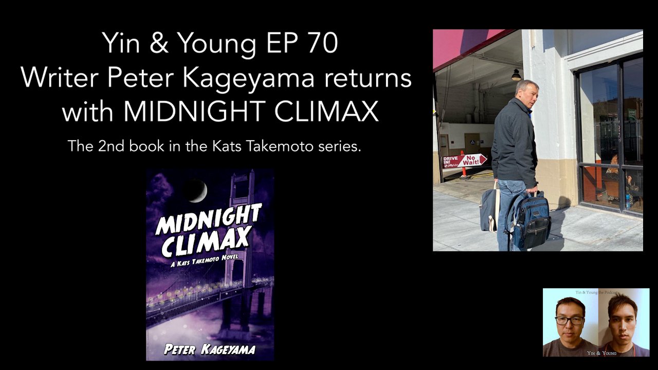 Yin & Young Podcast EP 70 - Writer Peter Kageyama returns with MIDNIGHT CLIMAX