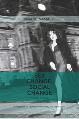 "Sex Change, Social Change" by Vivivane Namaste